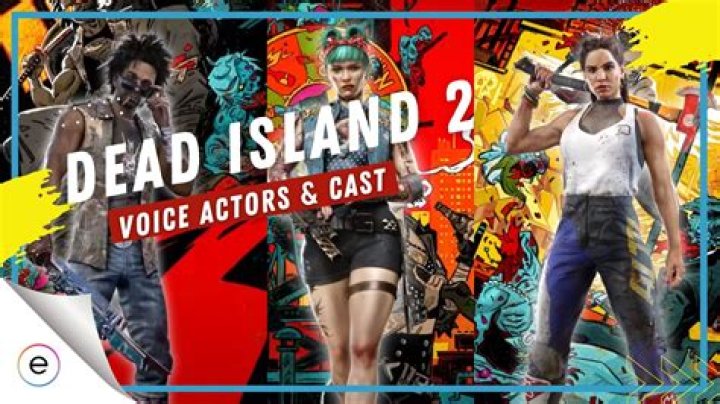 Dead Island 2: All Voice Actors