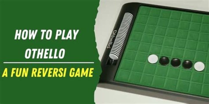 How to Play Othello – A Fun Reversi Game