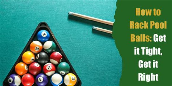 How to Rack Pool Balls: Get it Tight, Get it Right