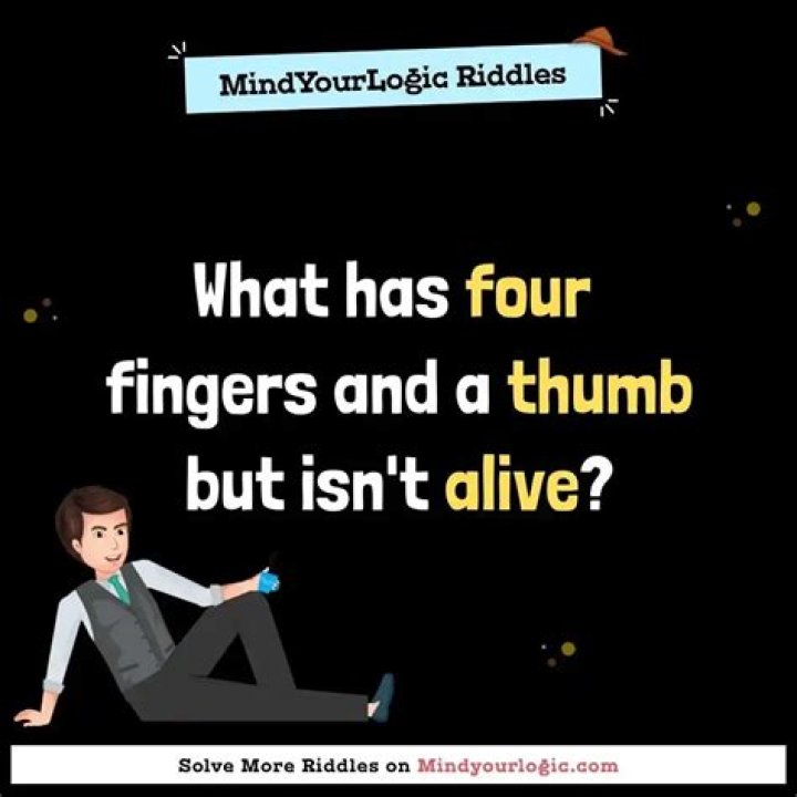 
I have four fingers and a thumb, but I’m not living. What am I?-Word Riddles Level 29