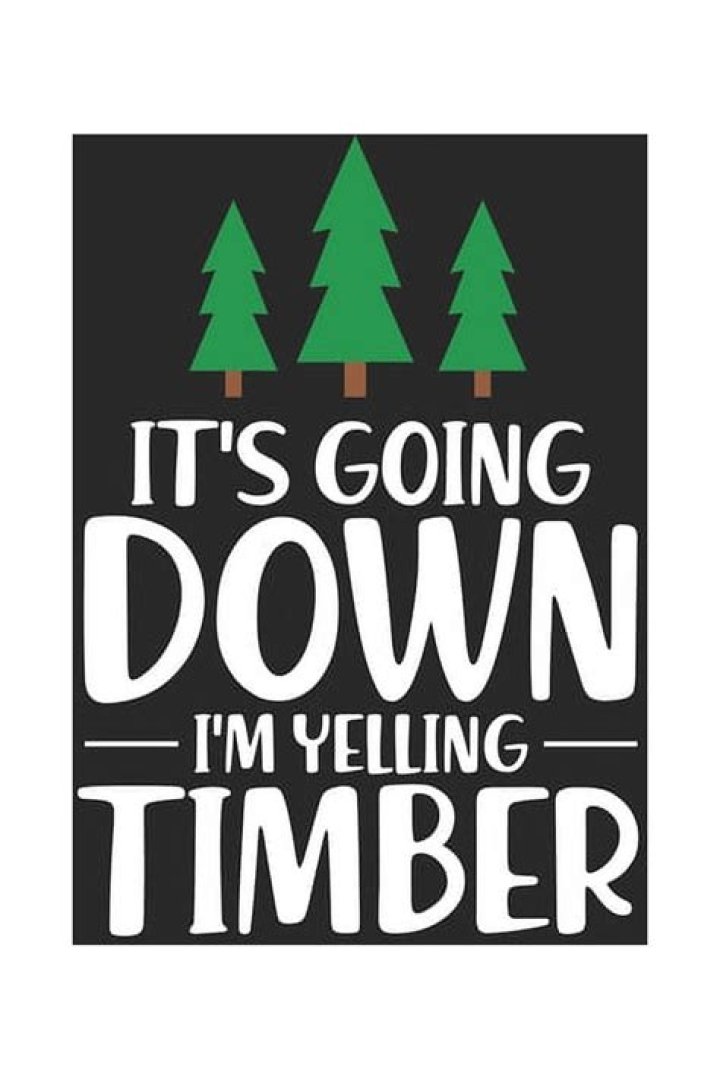 It’s Going Down—I’m Yelling Timber