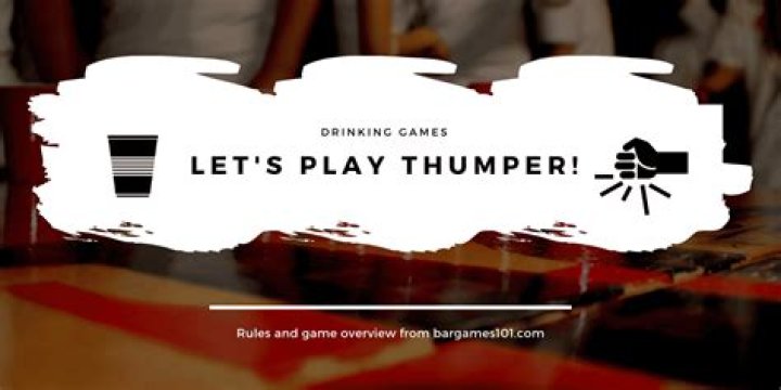 Thumper: A Roaring Fun Drinking Game (with Apologies to the Neighbors)